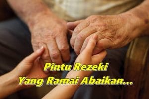 Orang Tua Kita Adalah Kunci Kepada Pintu Rezeki Kita, Jangan Lupa Dan Abaikan Mereka!
