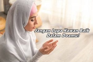 Sebutlah Nama Kawan Baik Dalam Doa, Lebih Mustajab & Malaikat Doakan Kita Semula
