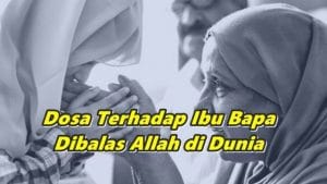 Dosa Terhadap Ibu Bapa Dibalas Allah di Dunia, Jangan Dicemuh Ketika Usia Tua Mereka