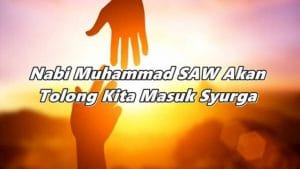 Nabi Muhammad SAW Akan Tolong Kita Masuk Syurga Dengan 4 Perkara, Rebutlah Peluang Terakhir Ni