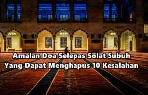 Inilah Amalan Doa Selepas Solat Subuh Yang Dapat Menghapus 10 Kesalahan
