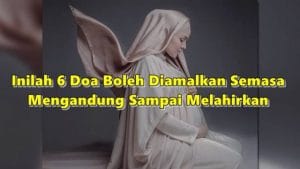 6 Doa Semasa Mengandung Sampai Melahirkan, Jika Diamalkan InsyaAllah Anak Dengar Kata