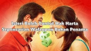 Dinafikan Harta Sepencarian Walaupun Bukan Penama, Ini Cara Isteri Boleh Tuntut Hak.